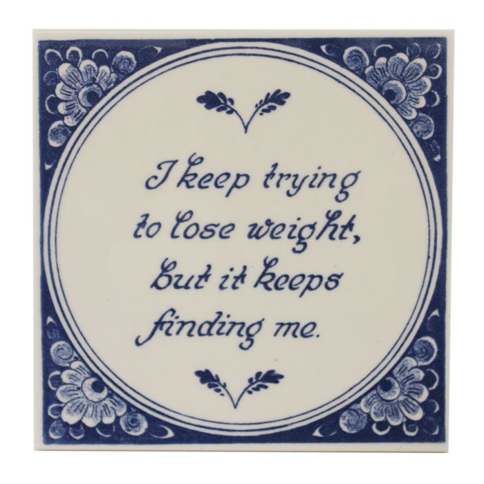 Delft blue tile -"I keep trying to lose weight...", 15 cm