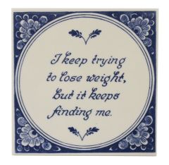 Delft blue tile -"I keep trying to lose weight...", 15 cm