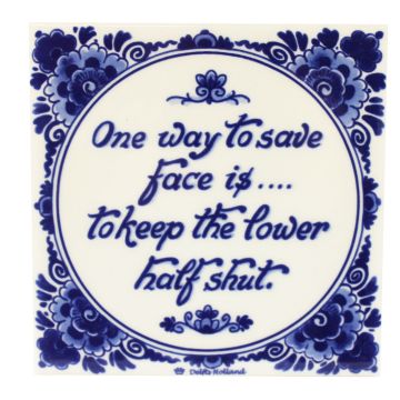 Delfts blauwe tegel - "One way to safe face...",  15 cm 